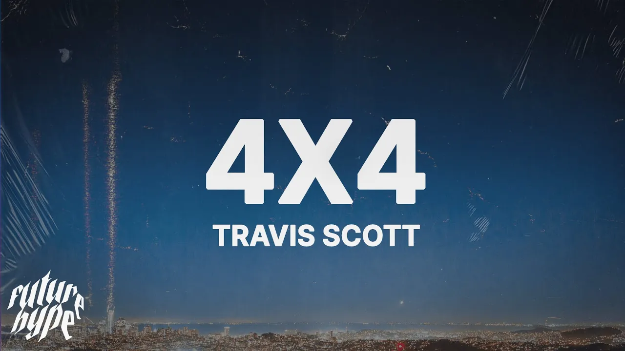 Travis Scott - 4X4 (Lyrics) Travis Scott - 4X4 (Lyrics)