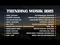 Download Lagu Musik Viral 2025 | Top Musik 2025 | Lagu Hits 2025 | Trending Musik 2025 | Viral Musik Spotify 2025