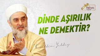 342-) Dinde aşırılık ne demektir?