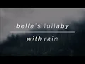 Download Lagu Bella’s Lullaby Twilight (slowed) with Rain 🌧 | 1 hour