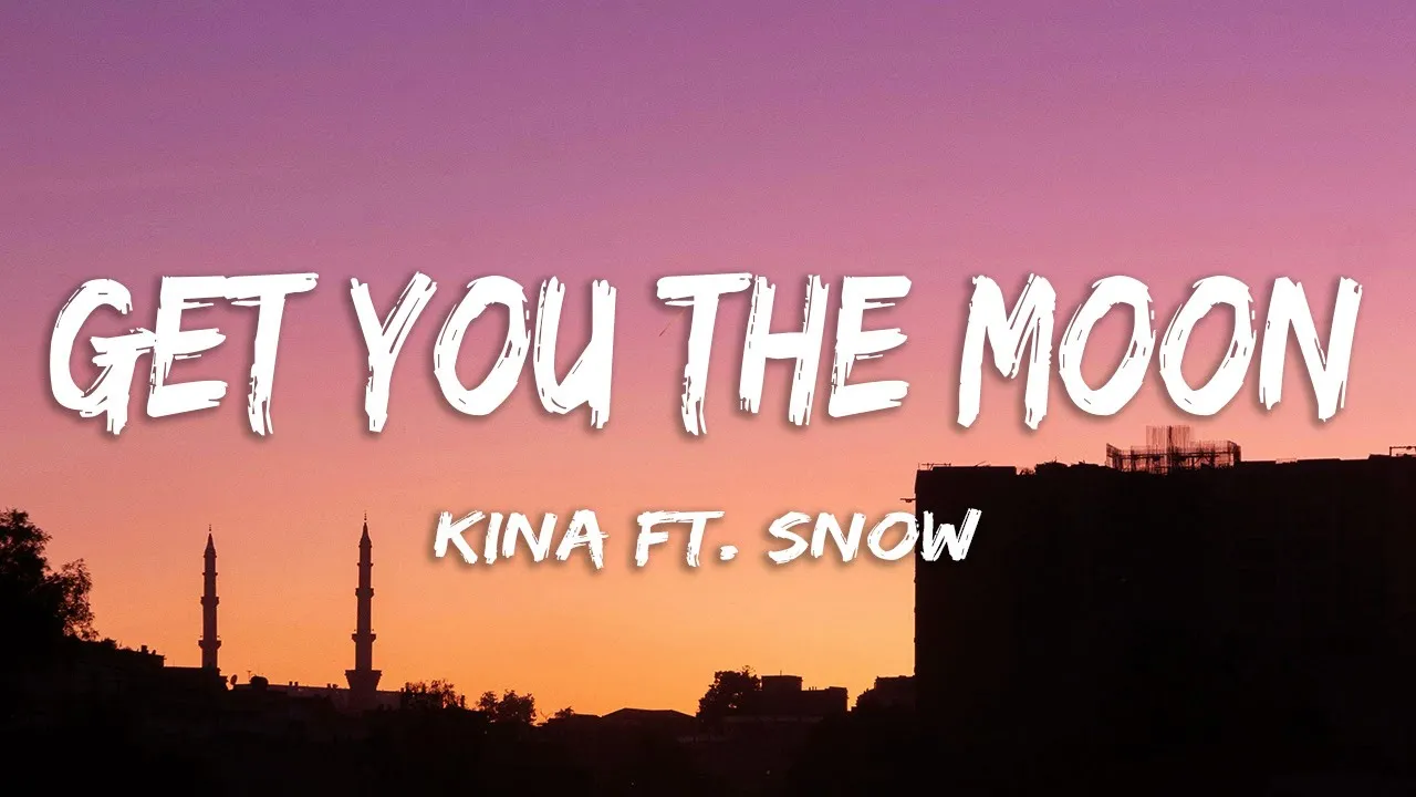 Kina - get you the moon (Lyrics) ft. Snow Kina - get you the moon (Lyrics) ft. Snow