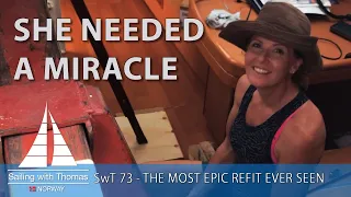 SHE NEEDED A MIRACLE – SwT 73 THE MOST EPIC REFIT EVER SEEN