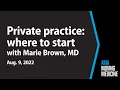 Why and how to open a private practice with Marie Brown MD Moving Medicine