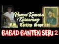 Download Lagu BABAD BANTEN SERI II - Wayang Golek RH Tjetjep Supriadi Panca Komara