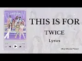 Download Lagu This Is For – TWICE | Lirik Video (Lyric Video Fanmade)