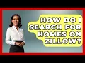 How Do I Search For Homes On Zillow - Home Investing Experts