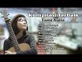 Download Lagu Tami Aulia Kompilasi Terbaik | Lagu Lawas 80an Terbaik, Titip Rindu Buat Ayah, Seberkas Sinar