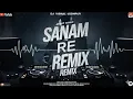 Download Lagu Sanam Re - Remix || BreakUp || Dj Vishal Jodhpur || Love Mix || Arijit Singh