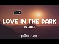 Love In The Dark - Adele (Lyrics) 🎵