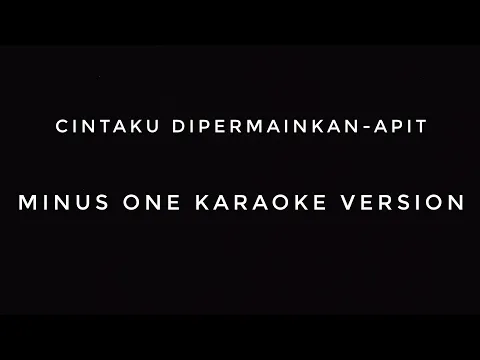Download MP3 Cintaku Dipermainkan -Apit (Minus one Karaoke)
