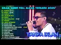 Download Lagu GILGA SAHID FULL ALBUM❗NEMEN, NEMU, SANES, JAJALEN AKU, GINIO, FULL ALBUM TERBARU 2023