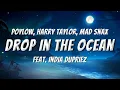 Download Lagu Poylow, Harry Taylor, MAD SNAX - Drop In The Ocean - Lyrics (feat. India Dupriez)