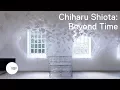 Download Lagu Chiharu Shiota: Beyond Time