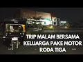 Download Lagu TRIP MALAM BERSAMA KELUARGA TIDUR DIDALAM MOTOR RODA TIGA DIHIMPIT MOBIL TRUK BESAR
