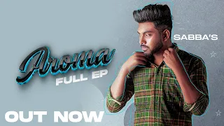 AROMA (FULL EP) : SABBA | MEAVIN | Latest Punjabi Songs 2022