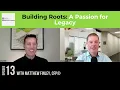 Building Roots A Passion for Legacy With Matthew Finley CFP Ep 13