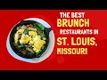 The Best Brunch in St Louis Missouri