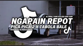 dj tiktok terbaru dj ngapain repot x pica pica 2 x tabola bale terbaru 2025