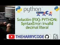 Solucion FIX PYTHON SyntaxError invalid decimal literal
