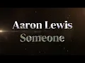 Aaron Lewis – Someone Lyric Video