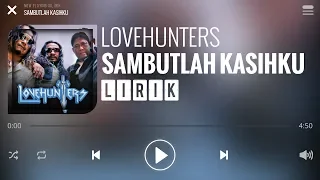 Download Lovehunters - Sambutlah Kasih [Lirik] MP3