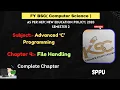 FY BCS Semester 2 Advanced C Programming 4 File Handling Complete Chapter Explained