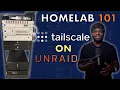 Tailscale on Unraid Made Easy Homelab 101