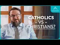 Are Catholics Christian feat Michael Gormley