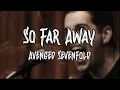 Download Lagu Avenged Sevenfold - So Far Away (Lyrics Video)