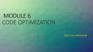 CS304 CD Mod 6 Code Optimization Principal sources Code generation Issues