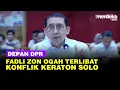 Lagu Tegas Fadli Zon di DPR Ogah Terlibat Konflik Keraton: Kita Intervensi untuk Cagar Budayanya