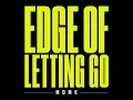 EDGE OF LETTING GO