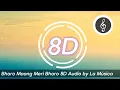 Download Lagu Bharo Maang Meri Bharo 8D Audio by La Música