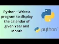 Python - Write a program to display Calendar of given month and Year