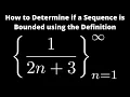 How to Determine if a Sequence is Bounded using the Definition Example with a - n 1 2n 3