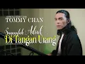 Tommy Chan - Sananglah Adiak Di Tangan Urang ( Official Music Video)