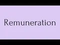 Remuneration Remuneration Meaning Pronunciation of Remuneration English Word of the Day