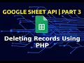 Google Sheet API Part 3 Delete Records From Spreadsheet Remove Rows And Columns
