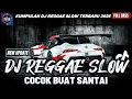 Download Lagu DJ REGGAE SANTAI FULL BASS 🔥 DJ CAMPURAN REGGAE SLOW TERBARU VIRAL TIK TOK FYP YANG KALIAN CARI🎵
