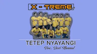 Download TETEP NYAYANGI - VOC. DEVI MANUAL || XTREME LIVE EDISI KANGEN PART 7 MP3