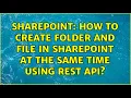 Sharepoint How to create folder and file in SharePoint at the same time using REST API