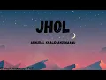 Download Lagu Jhol by Annural Khalid and Maanu | Lyrics | Music Maestro