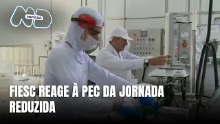 Setor produtivo catarinense critica PEC que reduz jornada de trabalho