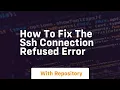 How to fix the ssh connection refused error