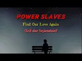 Download Lagu Power Slaves - Find Our Love Again (lirik dan terjemahan)