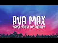 Download Lagu Ava Max - Maybe You're The Problem (Lyrics)