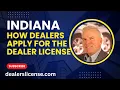 Indiana Dealer Applying for License-How to Apply for an Indiana Dealer Auction License