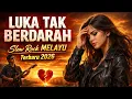 Lagu LUKA TAK BERDARAH | Slow Rock Melayu Sedih Paling Menyentuh Hati 2026