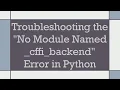 Troubleshooting the No Module Named - cffi