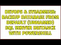 DevOps SysAdmins Backup database from default unnamed sql server instance with powershell